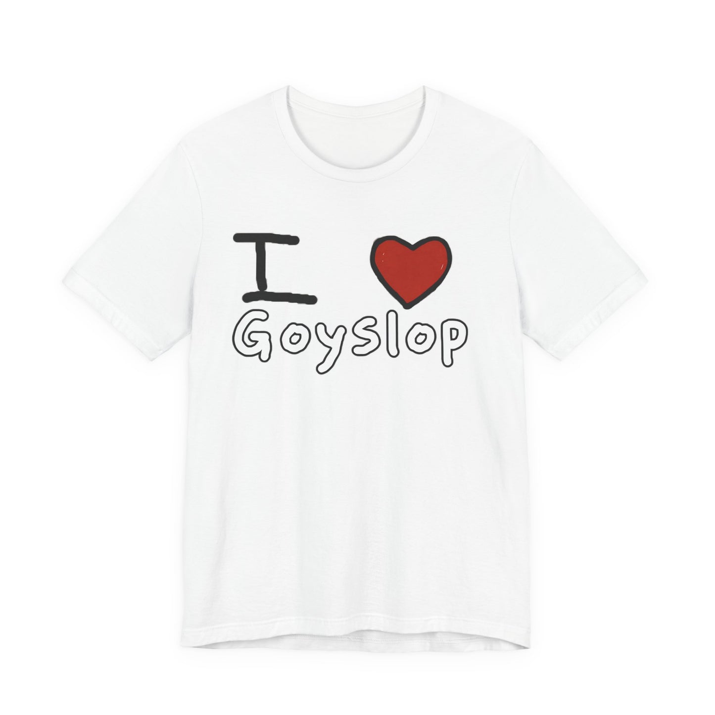 I ❤️ Goyslop Tee