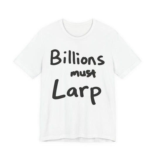 Billions must larp Tee