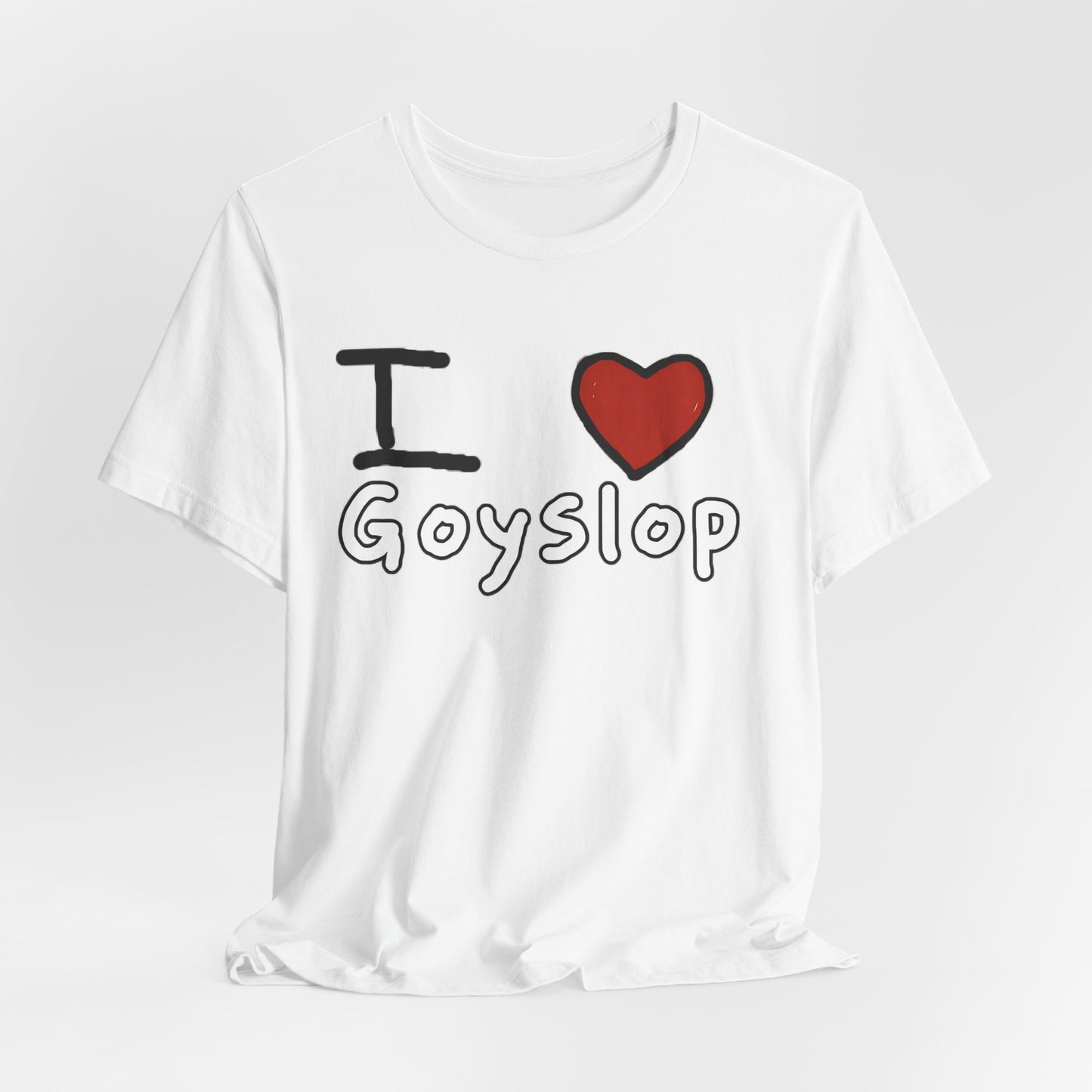 I ❤️ Goyslop Tee
