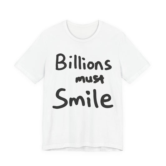 Billions must smile Tee