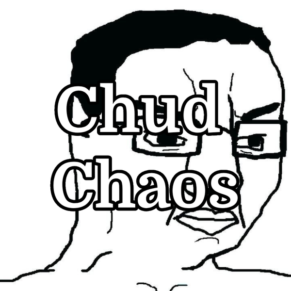 Chud Chaos